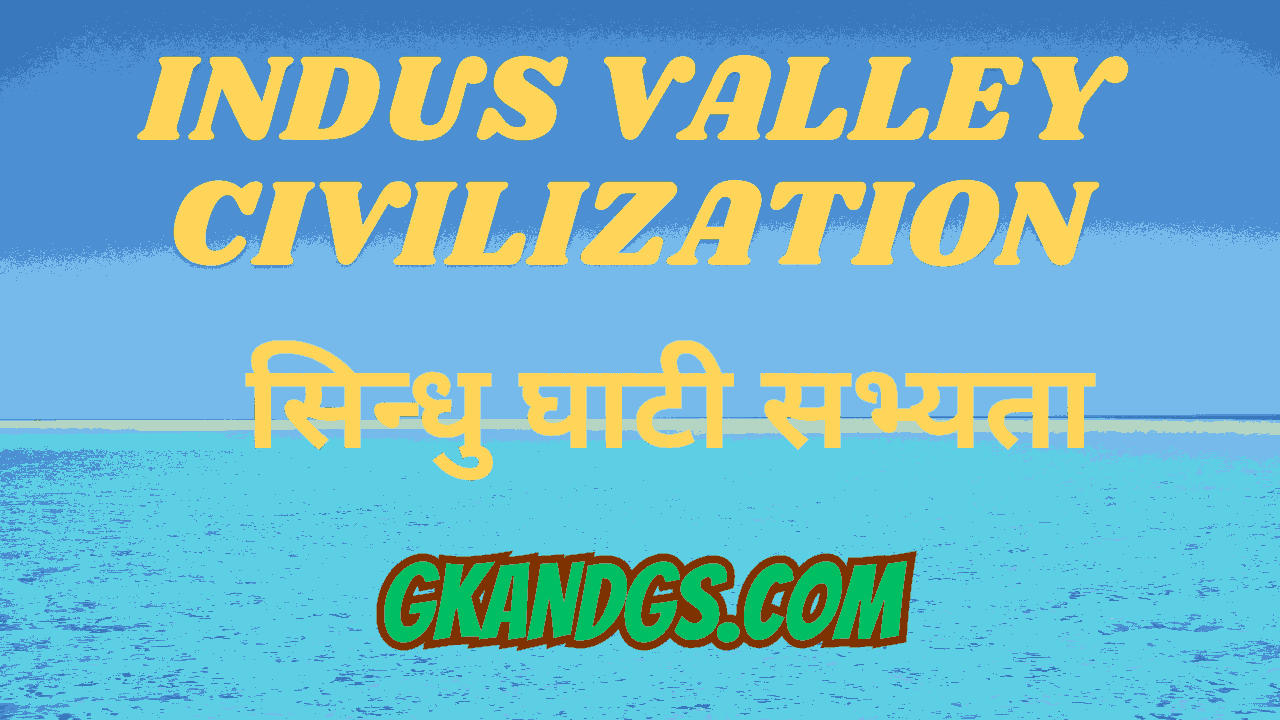 INDUS VALLEY CIVILIZATION