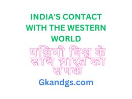INDIA'S CONTACT WITH THE WESTERN WORLD