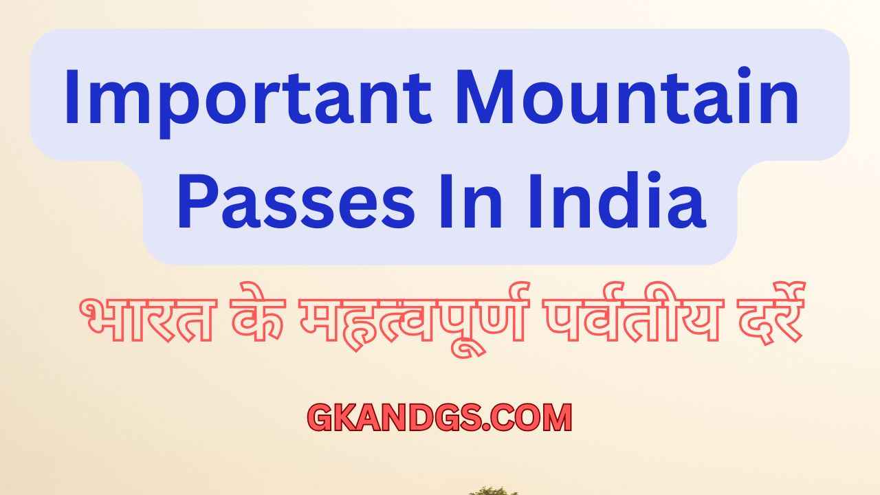 Important Mountain Passes In India