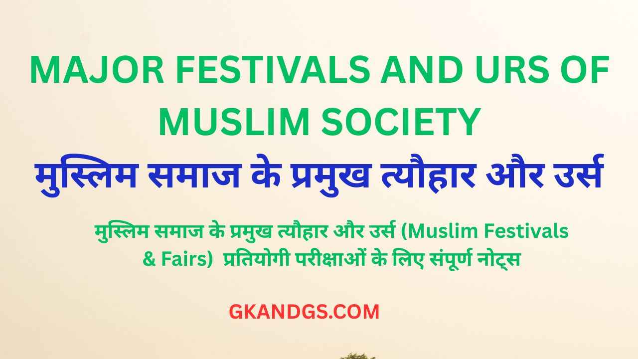 MAJOR FESTIVALS AND URS OF MUSLIM SOCIETY
